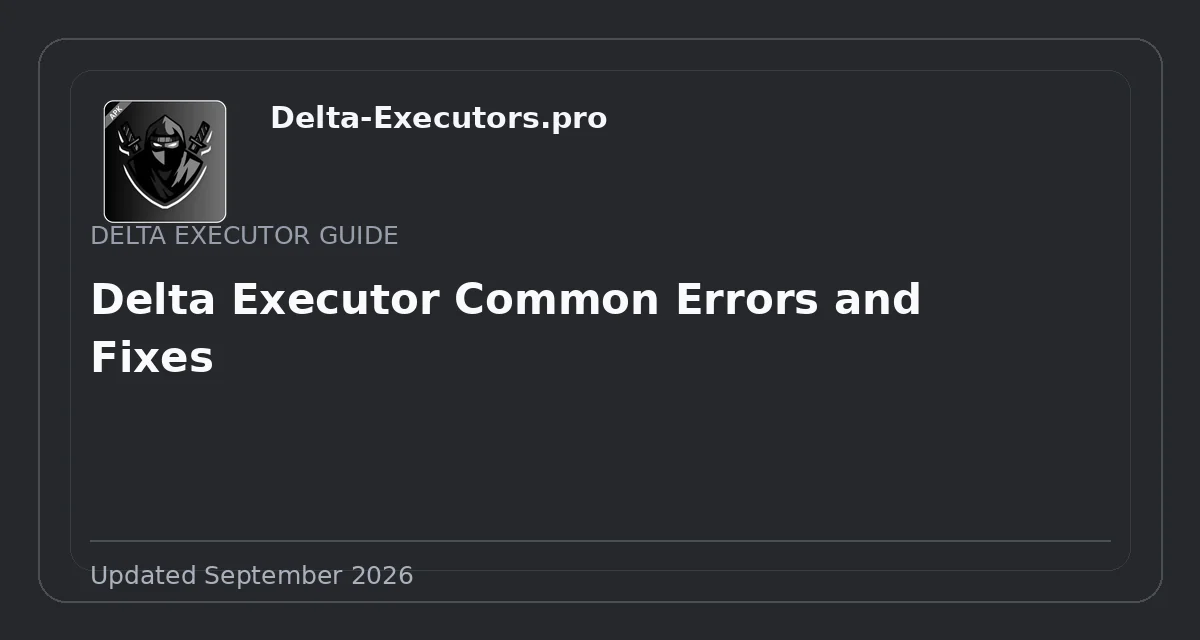 Delta Executor Common Errors and Fixes