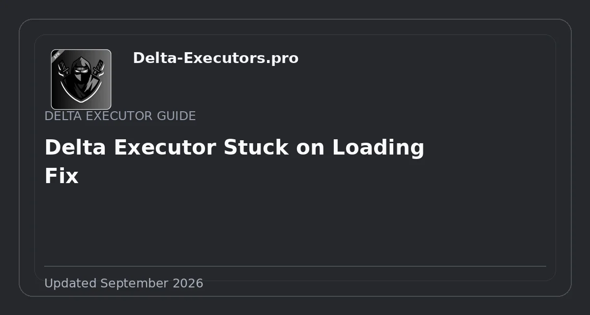 Delta Executor Stuck on Loading Fix